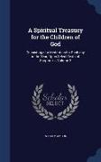 A Spiritual Treasury for the Children of God: Consisting of a Meditation for Each day in the Year, Upon Select Texts of Scripture .., Volume 2