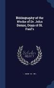 Bibliography of the Works of Dr. John Donne, Dean of St. Paul's