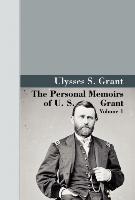 The Personal Memoirs of U.S. Grant, Vol 1