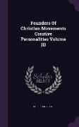 Founders Of Christian Movements Creative Personalities Volume III