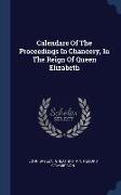 Calendars Of The Proceedings In Chancery, In The Reign Of Queen Elizabeth