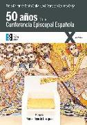 Cincuenta años de la Conferencia Episcopal Española : historia de un ejercicio de colegialidad