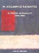 M. Assumpció Raventós : El període informalista (1958-1968)