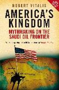 America's Kingdom: Mythmaking on the Saudi Oil Frontier