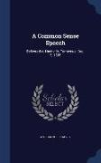 A Common Sense Speech: Delivered at Nashville, Tennessee, Dec. 9, 1895