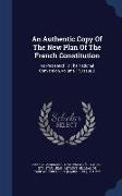 An Authentic Copy of the New Plan of the French Constitution: As Presented to the National Convention, Volume 17, Issue 2