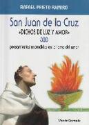 San Juan de la Cruz : dichos de luz y amor : 300 pensamientos encendidos en la llama del amor