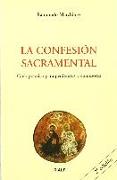 La confesión sacramental : guía práctica para penitentes y confesores