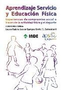 Aprendizaje servicio y educación física : experiencias de compromiso social a través de la actividad física y el deporte