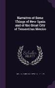 Narrative of Some Things of New Spain and of the Great City of Temestitan Mexico