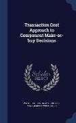 Transaction Cost Approach to Component Make-Or-Buy Decisions
