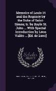 Memoirs of Louis 14 and the Regency by the Duke of Saint-Simon, tr. by Bayle St. John ... With Special Introduction by Léon Vallée ... [Ed. de Luxe]