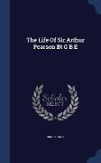 The Life of Sir Arthur Pearson BT G B E