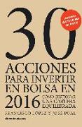 30 acciones para invertir en bolsa en 2016 : cómo gestionar una cartera equilibrada