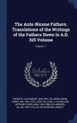 The Ante-Nicene Fathers. Translations of the Writings of the Fathers Down to A.D. 325 Volume, Volume 7