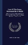 Loss Of The Essex, Destroyed By A Whale: With An Account Of The Sufferings Of The Crew, Who Were Driven To Extreme Measures To Sustain Life