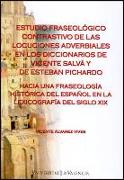 Estudio fraseológico contrastivo de las locuciones adverbiales en los diccionarios de Vicente Salvá y de Esteban Pichardo : hacia una fraseología histórica del español en la lexicografía del siglo XIX