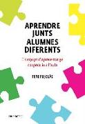 Aprendre junts alumnes diferents : Els equips d'aprenentatge cooperatiu a l'aula