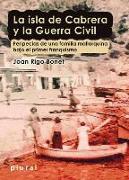 La isla de Cabrera y la Guerra Civil : peripecias de una familia mallorquina bajo el primer franquismo