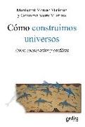 Cómo construimos universos : amor, cooperación y conflicto