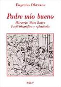 Padre mío bueno : Margarita Moro Roper, perfil biográfico y epistolario