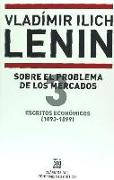 Escritos económicos 3, 1893-1899 : sobre el problema de los mercados