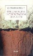 Por una nueva interpretación de Platón : relectura de la metafísica de los grandes diálogos a la luz de las "Doctrinas no escritas"