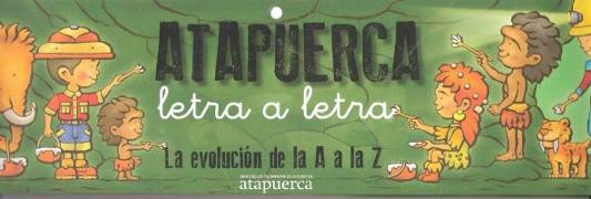 Atapuerca, letra a letra. La evolución de la A a la Z