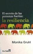 El secreto de las personas fuertes : la resiliencia