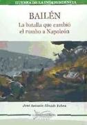 Bailén : la batalla que cambió el rumbo de Napoleón