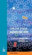 Las mil y una bases de ADN : y otras historias científicas