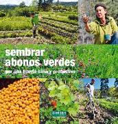 Sembrar abonos verdes : por una huerta sana y productiva