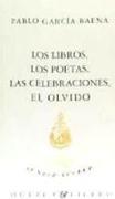 Los libros, los poetas, las celebraciones, el olvido