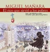 Miguel Mañara : el rico que sirvió a los pobres