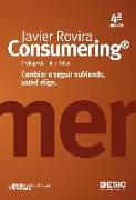 Consumering : cambiar o seguir sufriendo, usted elige