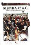 Munda 45 a.C. : la última batalla de César