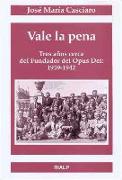 Vale la pena : tres años cerca del fundador del Opus Dei, 1939-1942