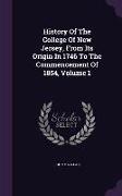 History of the College of New Jersey, from Its Origin in 1746 to the Commencement of 1854, Volume 1