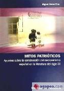 Mitos patrióticos : apuntes sobre la construcción del nacionalismo español en la literatura del siglo XX