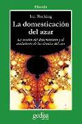 La domesticación del azar : La erosión del determinismo y el nacimiento de las ciencias del caos