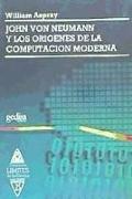 John von Newman y los orígenes de la computación moderna