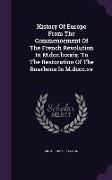 History of Europe from the Commencement of the French Revolution in M.DCC.LXXXIX. to the Restoration of the Bourbons in M.DCCC.XV