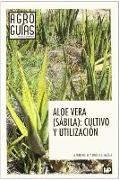 Aloe vera, sábila : cultivo y utilización