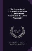 The Formation of Christendom Volume 3 The Christian Church and the Greek Philosophy