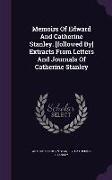 Memoirs of Edward and Catherine Stanley. [Followed By] Extracts from Letters and Journals of Catherine Stanley