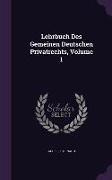 Lehrbuch Des Gemeinen Deutschen Privatrechts, Volume 1