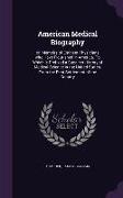 American Medical Biography: or, Memoirs of Eminent Physicians who Have Flourished in America. To Which is Prefixed a Succinct History of Medical S