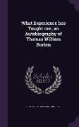 What Experience has Taught me, an Autobiography of Thomas William Burton