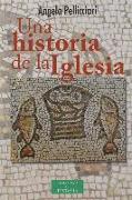 Una historia de la Iglesia : papas y santos, emperadores y reyes, gnosis y persecución