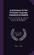 A Dictionary Of The Otchipwe Language, Explained In English: For The Use Of Missionaries, And Other Persons Living Among The Above Mentioned Indians